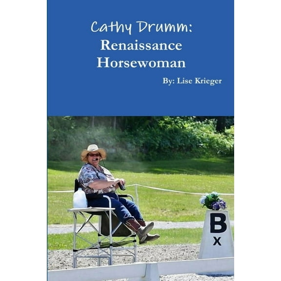 Cathy Drumm: Renaissance Horsewoman, (Paperback)