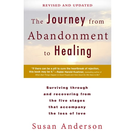 The Journey from Abandonment to Healing: Revised and Updated : Surviving Through and Recovering from the Five Stages That Accompany the Loss of Love (Paperback)