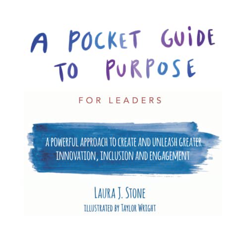 Pre-Owned A Pocket Guide to Purpose For Leaders: A Powerful Approach to Create and Unleash Greater Innovation, Inclusion and Engagement (The Pocket Guide to Purpose Series)