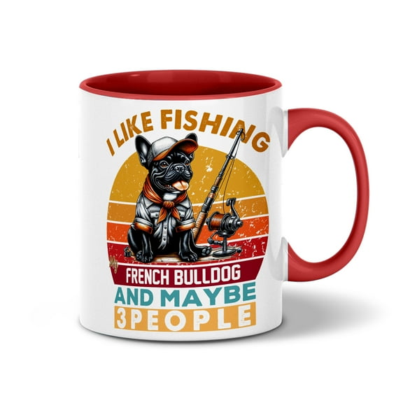 I Like Fishing, and My French Bulldog, and Maybe 3 People. Happy Father's Day 11oz Accent Two-tone Mug Dog Lover Gifts Coffee Tea Cup - 00004