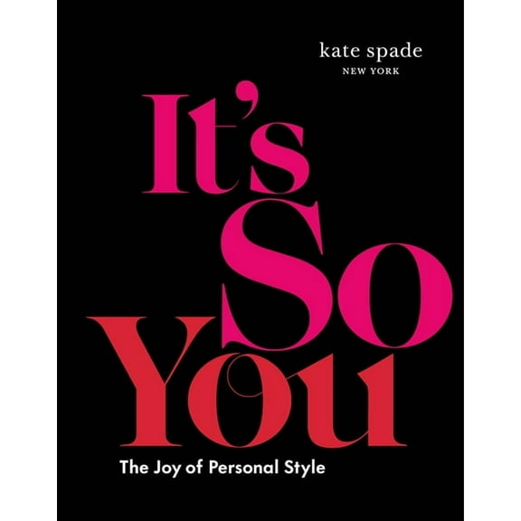 Kate Spade New York: It's So You: The Joy of Personal Style, (Hardcover)