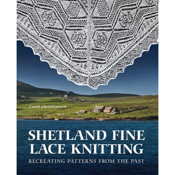 Pre-Owned Shetland Fine Lace Knitting: Recreating Patterns from the Past. (Hardcover) 0719842875 9780719842870