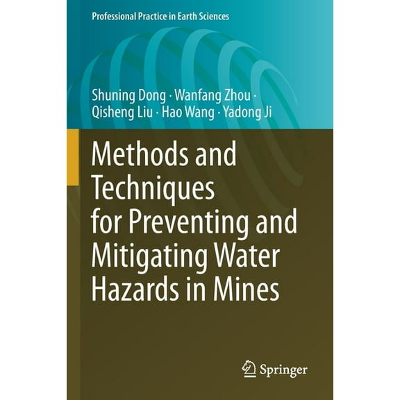 Professional Practice in Earth Sciences Methods and Techniques for Preventing and Mitigating Water Hazards in Mines, (Paperback)