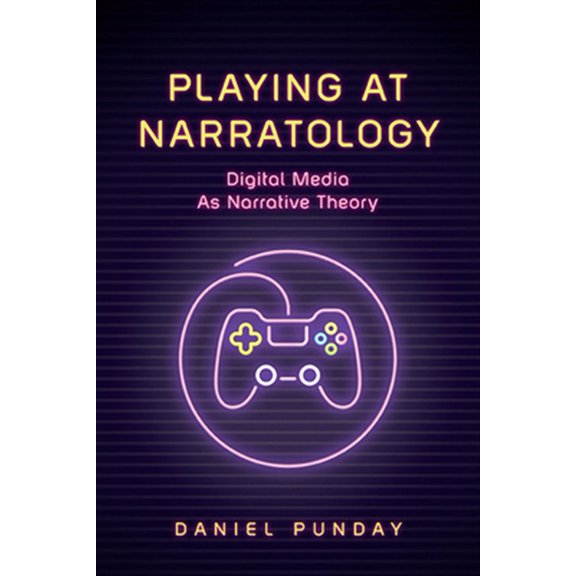 Pre-Owned THEORY INTERPRETATION NARRATIV: Playing at Narratology: Digital Media as Narrative Theory (Hardcover)