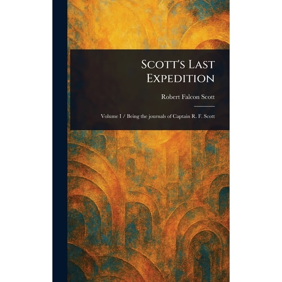 Scott's Last Expedition, (Hardcover)