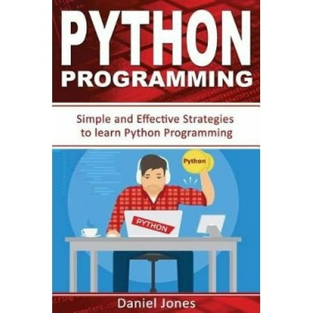 Python Programming: Simple and Effective Strategies to Learn Python ...