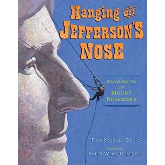 Pre-Owned Hanging Off Jefferson's Nose: Growing Up On Mount Rushmore (Hardcover) 0803737319 9780803737310