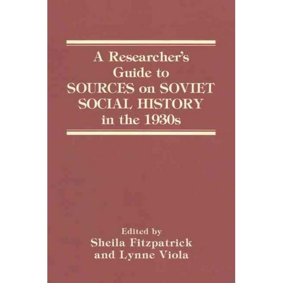 Researcher's Guide to Sources on Soviet Social History in the 1930s, Sheila Fitzpatrick Paperback