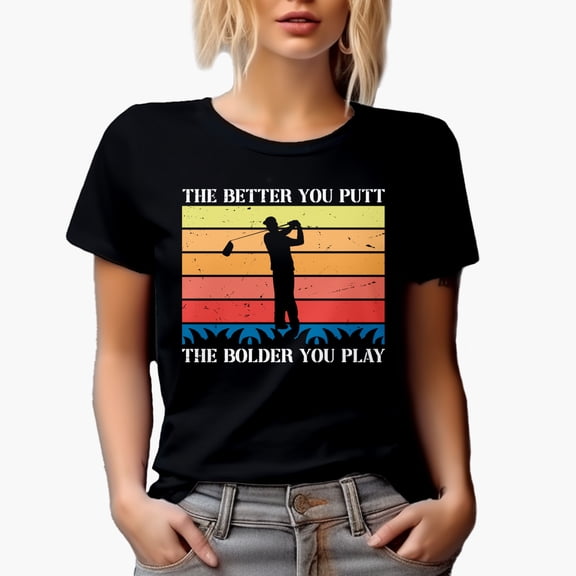 Distressed The Better You Put, The Bolder You Play with a Swinging Golf Player, Golfing or Golfer Themed Merch Gift, Black T-Shirt, Small