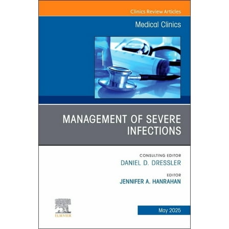 Clinics: Internal Medicine Management of Severe Infections, an Issue of Medical Clinics of North America: Volume 109-3, Book 109, (Hardcover)