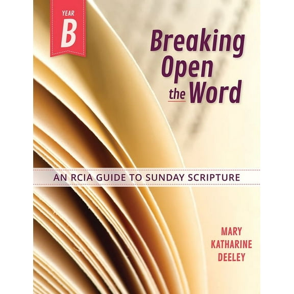 Breaking Open the Word, Year B: An Rcia Guide to Sunday Scripture, (Paperback)
