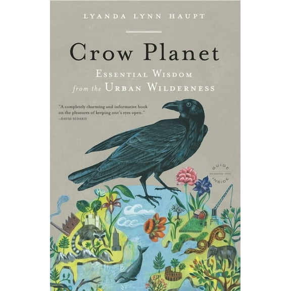 Crow Planet: Essential Wisdom from the Urban Wilderness, (Paperback)