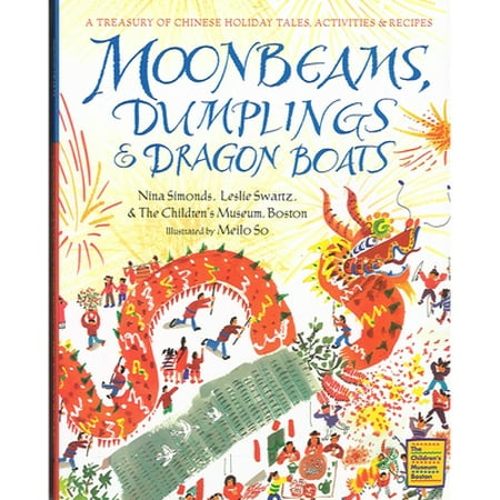 Pre-Owned Moonbeams, Dumplings and Dragon Boats : A Treasury of Chinese Holiday Tales, Activities and Recipes 9780152019839