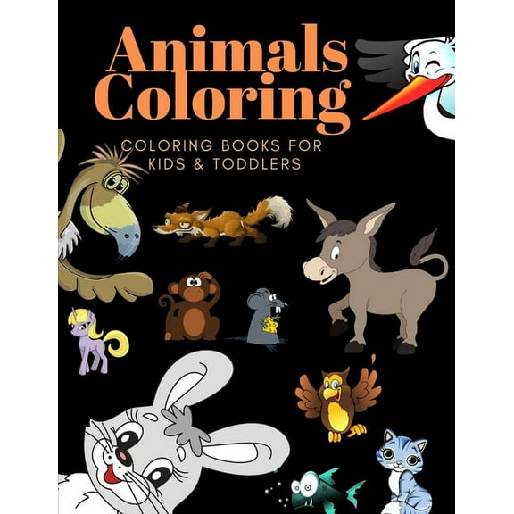 Animals Coloring Coloring Books for Kids & Toddlers: Books for Kids Ages 2-4, 4-8, Boys, Girls