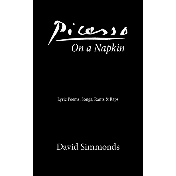 Picasso On a Napkin : Lyric Poems, Songs, Rants & Raps (Paperback)