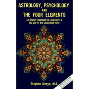 Astrology, Psychology, and the Four Elements : An Energy Approach to Astrology and Its Use in the Counceling Arts