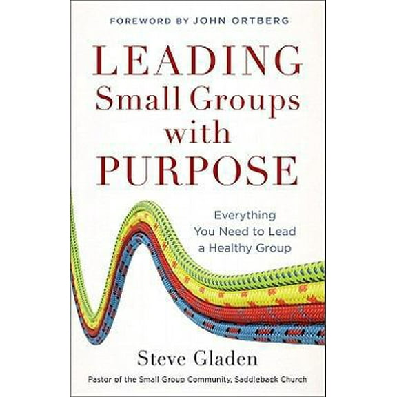Pre-Owned Leading Small Groups with Purpose: Everything You Need to Lead a Healthy Group (Hardcover) 0801013801 9780801013805