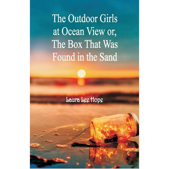 The Outdoor Girls at Ocean View: Or, The Box That Was Found in the Sand, (Paperback)