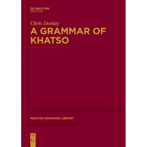 Mouton Grammar Library [Mgl] A Grammar of Khatso, Book 77, (Paperback)