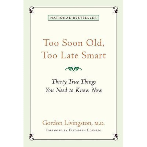 Pre-Owned Too Soon Old, Too Late Smart: Thirty True Things You Need to Know Now (Hardcover) 1569244197 9781569244197