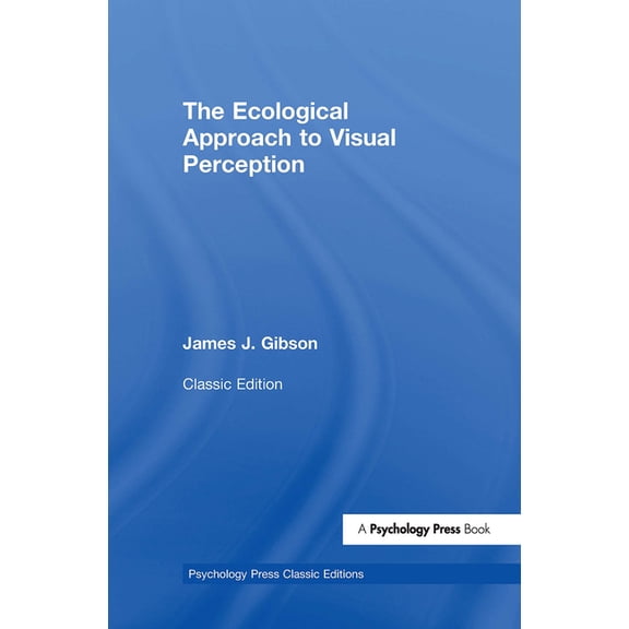 Psychology Press & Routledge Classic Edi The Ecological Approach to Visual Perception, (Hardcover)
