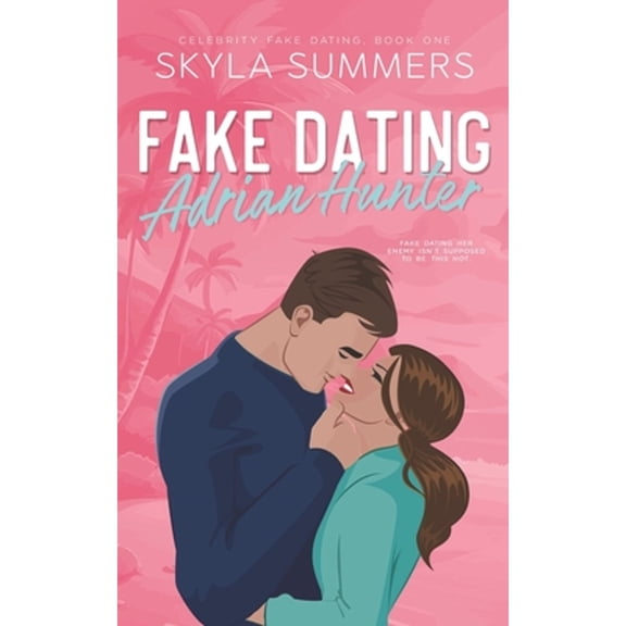 Pre-Owned Celebrity Fake Dating Fake Dating Adrian Hunter: A Spicy Enemies to Lovers, Fake Relationship Romance, Book 1, (Paperback)