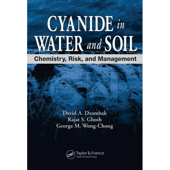 Cyanide in Water and Soil: Chemistry, Risk, and Management, (Hardcover)
