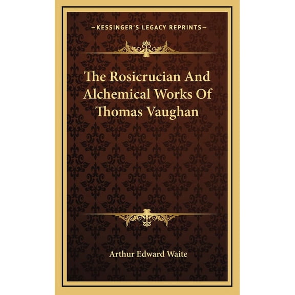 The Rosicrucian And Alchemical Works Of Thomas Vaughan, (Hardcover)