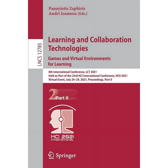Learning and Collaboration Technologies: Games and Virtual Environments for Learning: 8th International Conference, Lct , (Paperback)