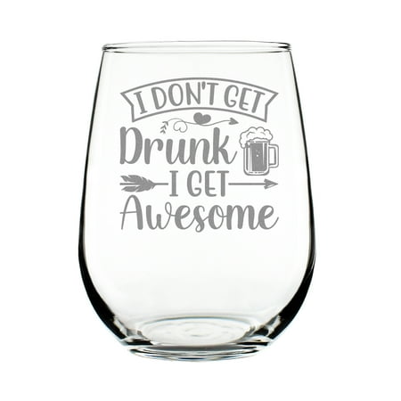 

I Don t Get Drunk Awesome Hand Engraved 17oz Stemless Wine Glass Funny Etched Tumbler Unique Gift Idea Beer Lover
