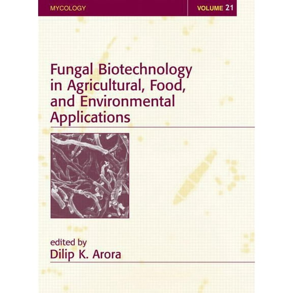 Mycology Fungal Biotechnology in Agricultural, Food, and Environmental Applications, Book 21, (Hardcover)