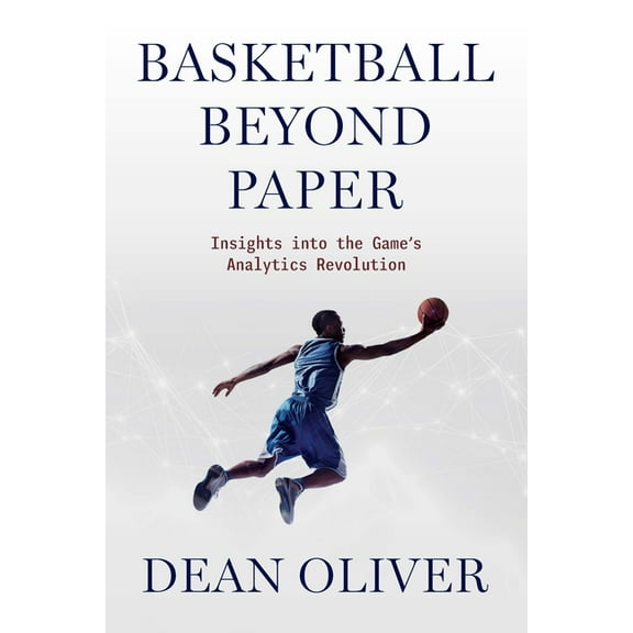 Basketball Beyond Paper: Insights Into the Game's Analytics Revolution, (Paperback)