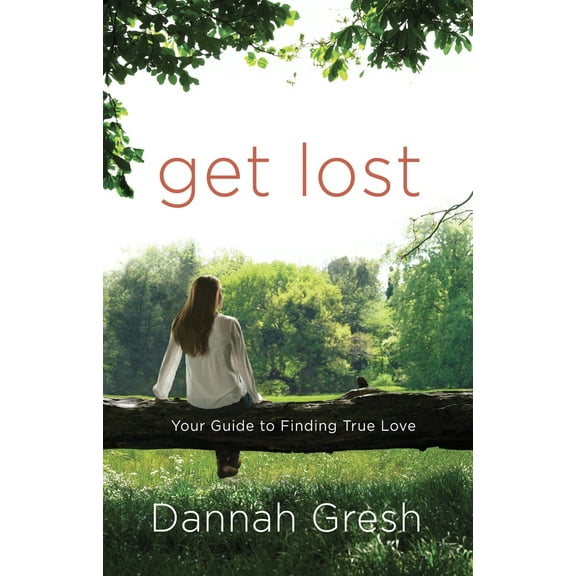 Pre-Owned Get Lost: Your Guide to Finding True Love (Paperback) 0307730638 9780307730633