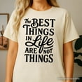 thumbnail image 5 of Best Things in Life Are Not Things T‑Shirt, Inspirational Quote Tee for Grateful People, 5 of 8