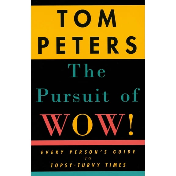 The Pursuit of Wow!: Every Person's Guide to Topsy-Turvy Times, (Paperback)