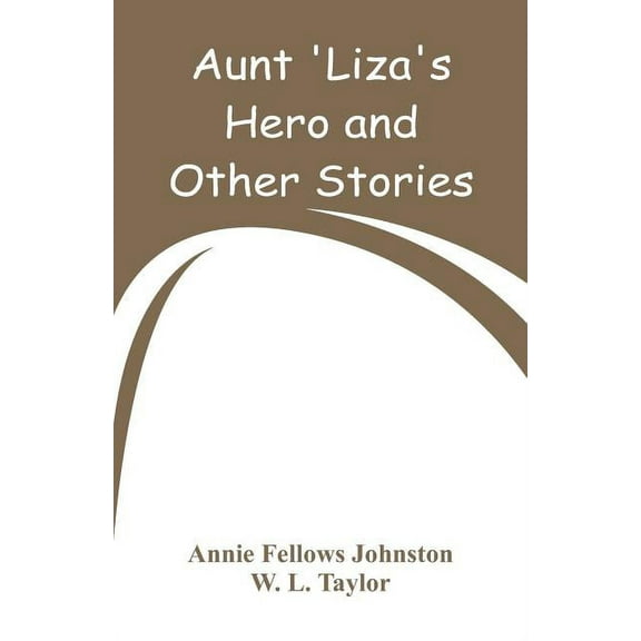 Aunt 'Liza's Hero and Other Stories, (Paperback)