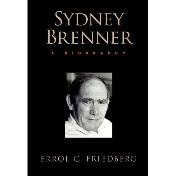 Sydney Brenner: A Biography, (Hardcover)