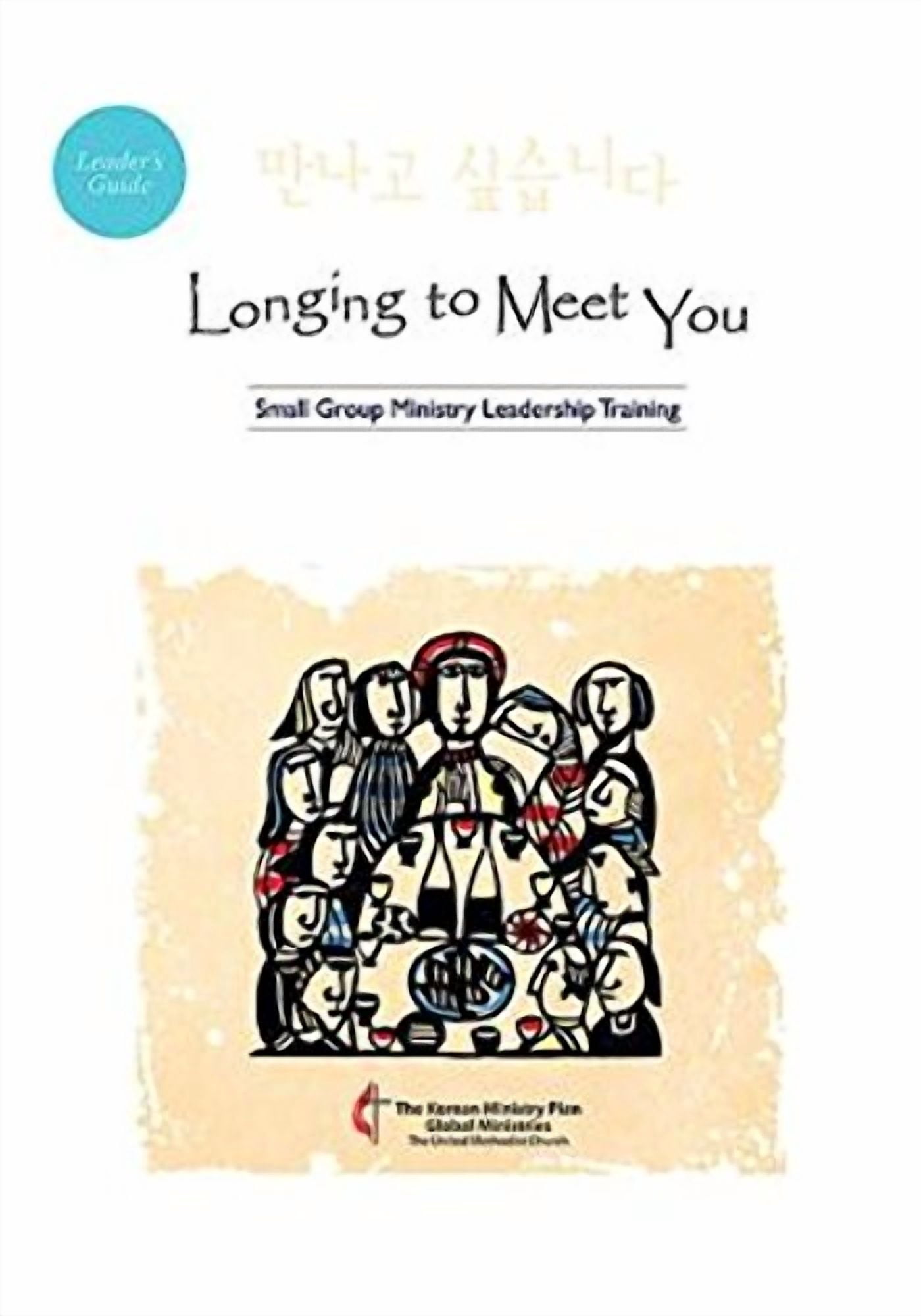 Longing to Meet You Leader's Guide: Small Group Ministry Leadership Training, (Paperback)
