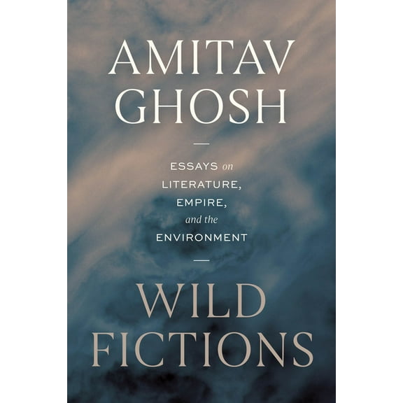 Wild Fictions: Essays on Literature, Empire, and the Environment, (Hardcover)