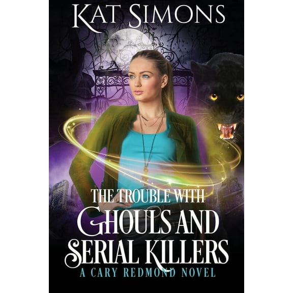 Cary Redmond The Trouble with Ghouls and Serial Killers: A Cary Redmond Novel, Book 2, (Paperback)