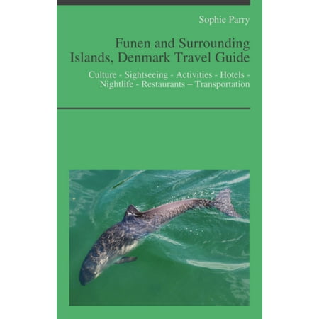 Funen and Surrounding Islands, Denmark Travel Guide: Culture - Sightseeing - Activities - Hotels - Nightlife - Restaurants – Transportation -