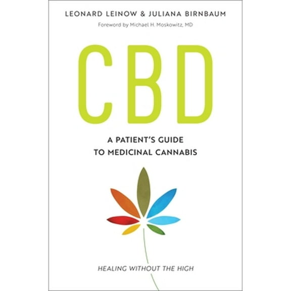 Pre-Owned CBD: A Patient's Guide to Medicinal Cannabis--Healing without the High (Paperback) by Leonard Leinow, Juliana Birnbaum, Michael H. Moskowitz