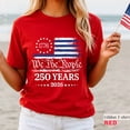thumbnail image 2 of USA 250th Anniversary Shirt, 4th of July Shirts Women, We The People America 250 T Shirt, Patriotic Shirts for Women and Mens, 2 of 6