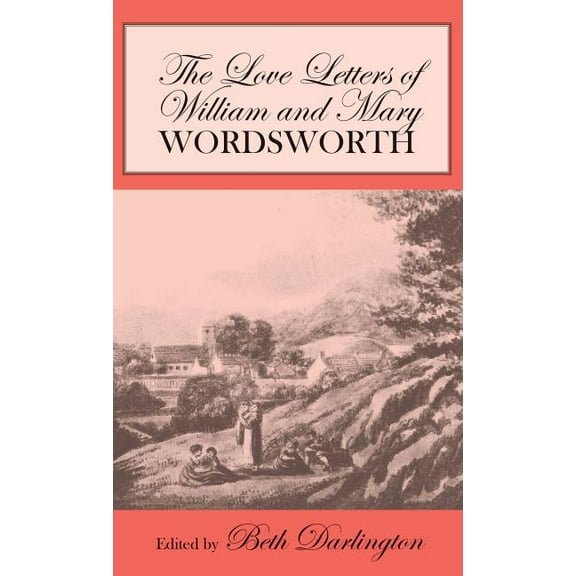 The Love Letters of William and Mary Wordsworth, (Hardcover)