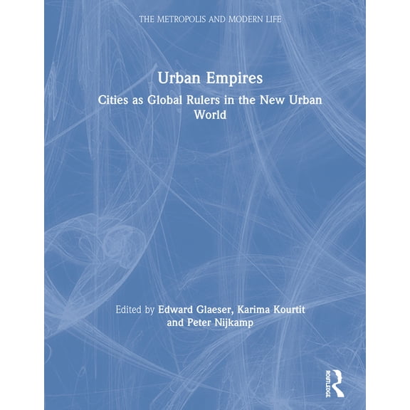 Metropolis and Modern Life Urban Empires: Cities as Global Rulers in the New Urban World, (Hardcover)