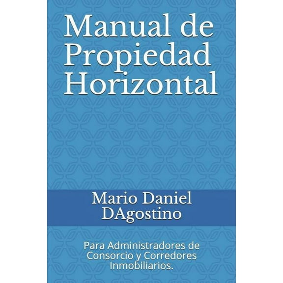 Manual de Propiedad Horizontal: Para Administradores de Consorcio y Corredores Inmobiliarios. (Paperback)