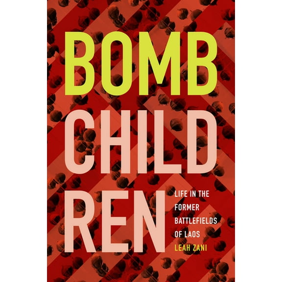 Bomb Children: Life in the Former Battlefields of Laos, (Paperback)