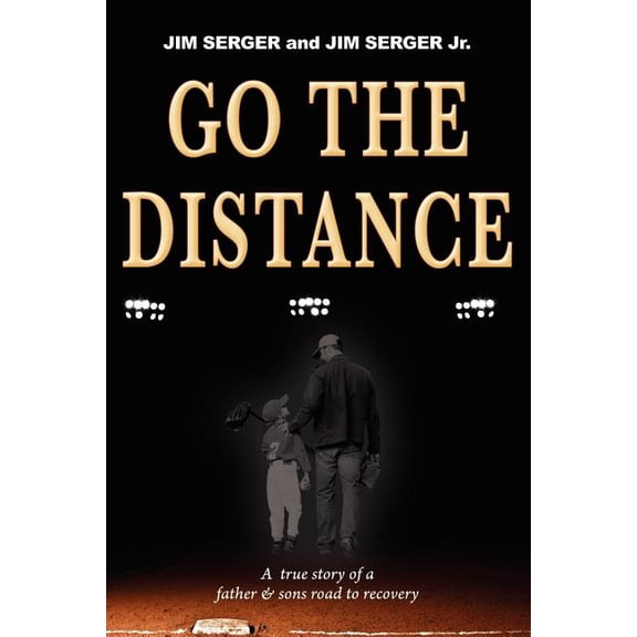 Go the Distance: A True Story of a Father & Sons Road to Recovery, (Paperback)