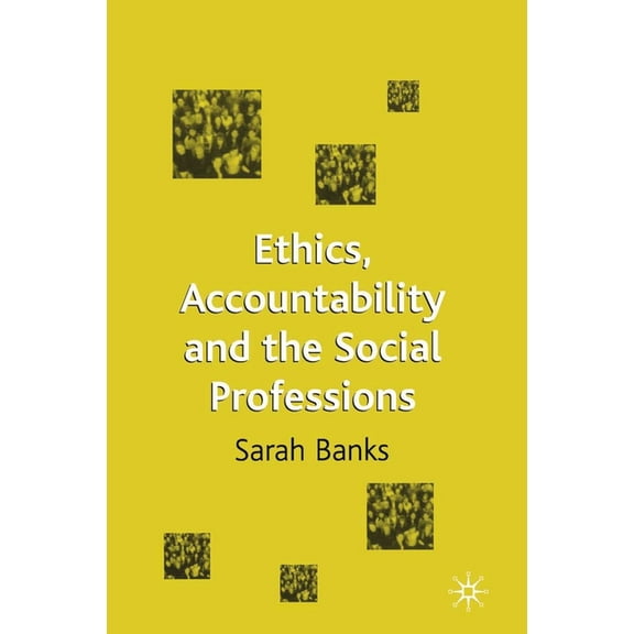 Ethics, Accountability and the Social Professions, (Paperback)