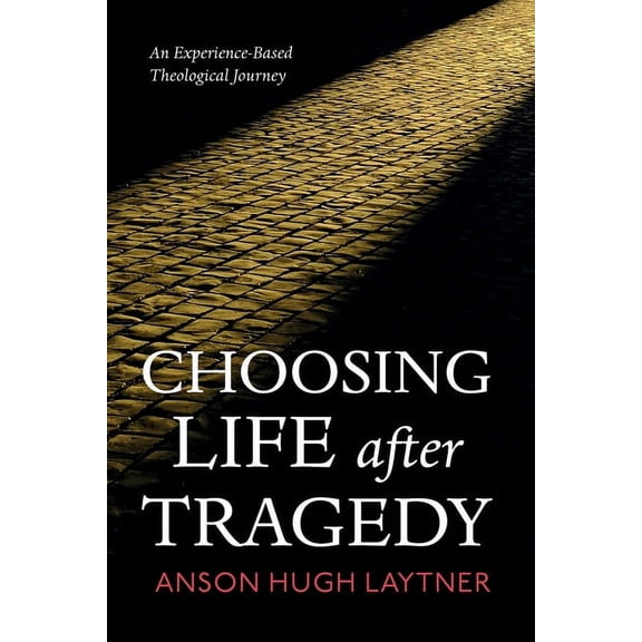 Choosing Life after Tragedy (Paperback)